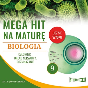 Mega hit na maturę. Biologia 9. Człowiek. Układ nerwowy. Rozmnażanie