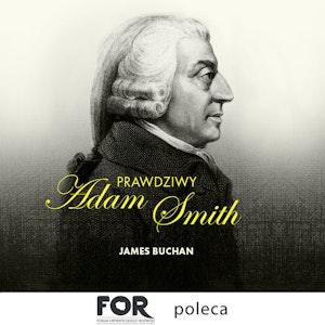 Prawdziwy Adam Smith. Życie, koncepcje i przemyślenia