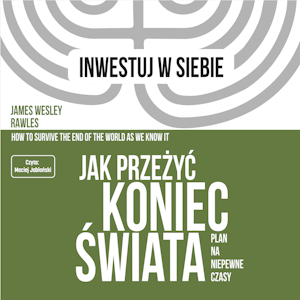 Jak przeżyć koniec świata. Plan na niepewne czasy