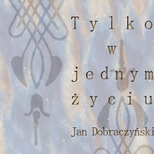 Tylko w jednym życiu