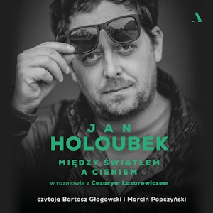Między światłem a cieniem, Cezary Łazarewicz, Jan Holoubek