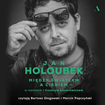 Między światłem a cieniem audiobook, Cezary Łazarewicz, Jan Holoubek