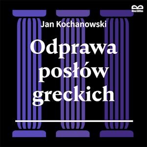 Odprawa posłów greckich. Słuchowisko