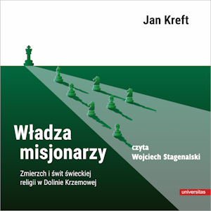 Władza misjonarzy. Zmierzch i świt świeckiej religii w Dolinie Krzemowej