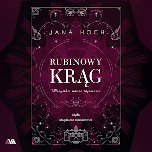 Rubinowy krąg. Wszystkie nasze tajemnice, Jana Hoch