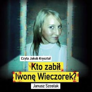 Kto zabił Iwonę Wieczorek?