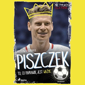 Piszczek. To, co naprawdę jest ważne