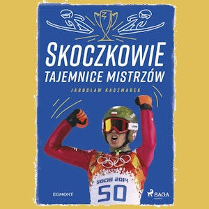 Skoczkowie. Tajemnice mistrzów