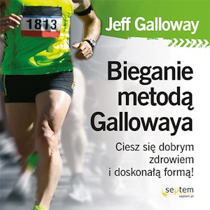 Bieganie metodą Gallowaya. Ciesz się dobrym zdrowiem i doskonałą formą!