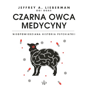 Czarna owca medycyny. Nieopowiedziana historia psychiatrii