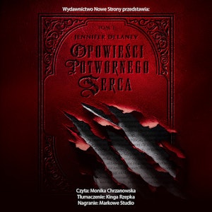 Opowieści potwornego serca, Grupa Wydawnicza Dariusz Marszałek, Jennifer Delaney