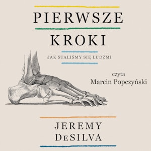 Pierwsze kroki. Jak staliśmy się ludźmi