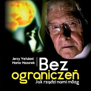 Bez ograniczeń (jak rządzi nami mózg)