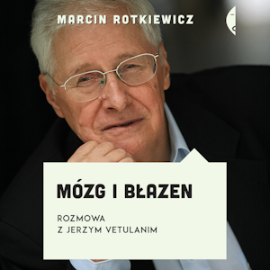 Mózg i błazen. Rozmowa z Jerzym Vetulanim