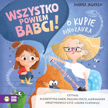 Wszystko powiem babci! O kupie dinozaura audiobook, Joanna Jagiełło