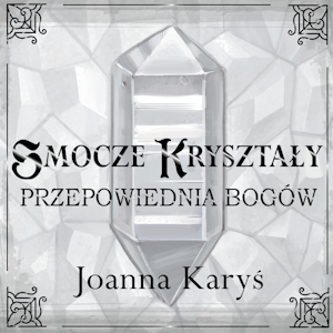 Smocze kryształy. Przepowiednia bogów. Tom 3