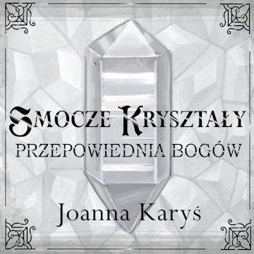 Smocze kryształy. Przepowiednia bogów. Tom 3