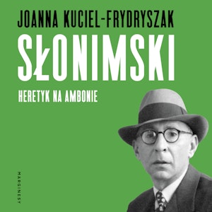 Słonimski. Heretyk na ambonie