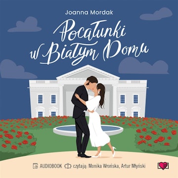 Pocałunki w Białym Domu audiobook, Joanna Mordak