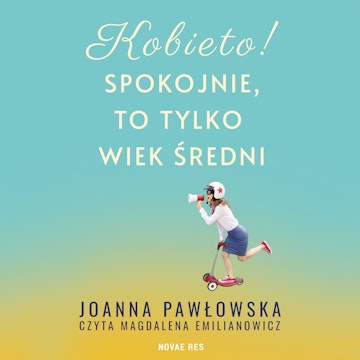 Kobieto! Spokojnie, to tylko wiek średni