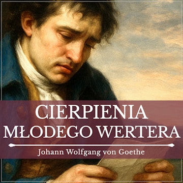 Cierpienia młodego Wertera audiobook, Johann Wolfgang von Goethe