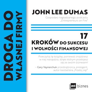 Droga do własnej firmy. 17 kroków do sukcesu i wolności finansowej