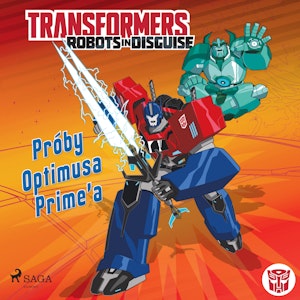 Transformers. Robots in Disguise. Próby Optimusa Prime’a