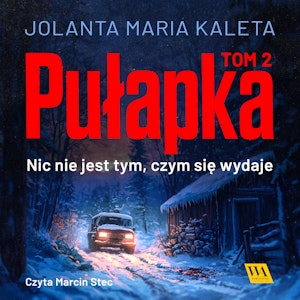 Pułapka. Nic nie jest tym, czym się wydaje. Tom drugi