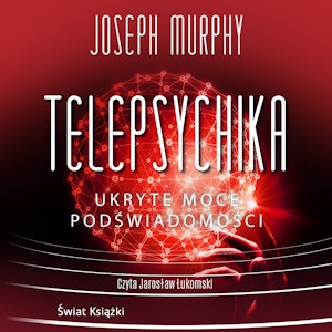 Telepsychika. Ukryte moce podświadomości