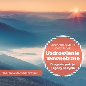 Uzdrowienie wewnętrzne drogą pokoju i zgody na życie