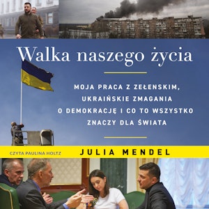 Walka naszego życia. Moja praca z Zełenskim, ukraińskie zmagania o demokrację i co to wszystko znaczy dla świata