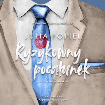 Ryzykowny pocałunek. Niedostępny prawnik. Tom 1 audiobook, Julia Popiel