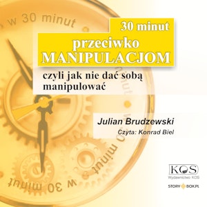 30 minut przeciwko manipulacjom – czyli jak nie dać sobą manipulować