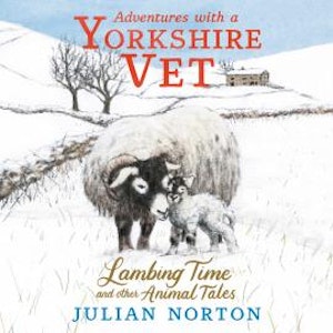 Adventures with a Yorkshire Vet, Julian Norton