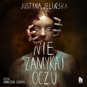 Nie zamykaj oczu, Justyna Jelińska