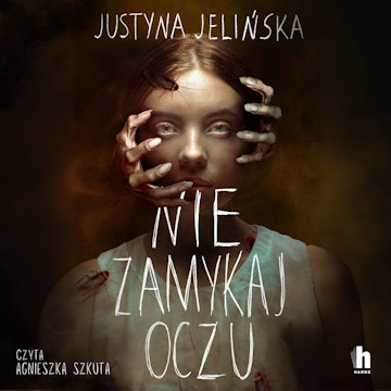 Nie zamykaj oczu audiobook, Justyna Jelińska