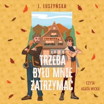 Trzeba było mnie zatrzymać