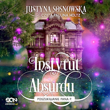 Poszukiwanie Pana P. Instytut Absurdu. Tom 2