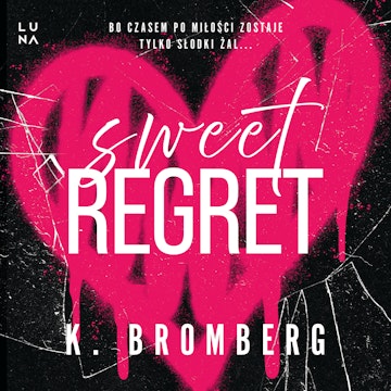 Sweet Regret audiobook, K. Bromberg