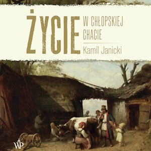 Życie w chłopskiej chacie