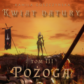 Pożoga. Kwiat Datury. Tom 3