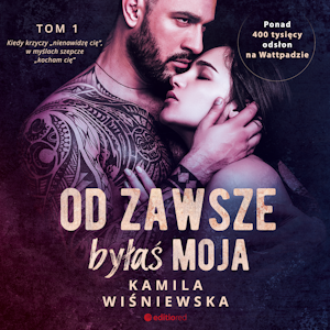 Od zawsze byłaś moja. Tom 1