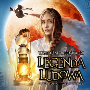 Legenda ludowa. Cuda wianki – tom pierwszy