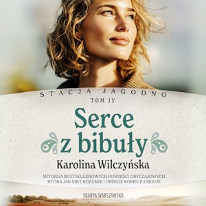 Serce z bibuły. Stacja Jagodno. Tom 4, Karolina Wilczyńska