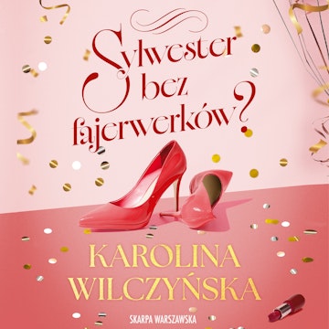 Sylwester bez fajerwerków? audiobook, Karolina Wilczyńska