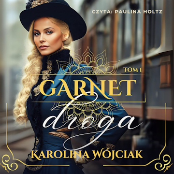 Droga. Garnet. Tom 1 audiobook, Karolina Wójciak