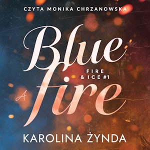 Blue fire, Karolina Żynda