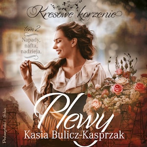 Plewy. Napady, nafta, nadzieja, Kasia Bulicz-Kasprzak