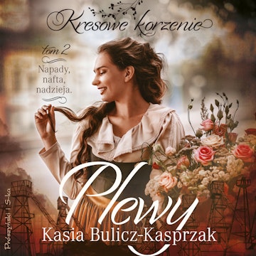 Plewy. Napady, nafta, nadzieja audiobook, Kasia Bulicz-Kasprzak