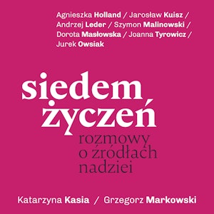 Siedem życzeń. Rozmowy o źródłach nadziei